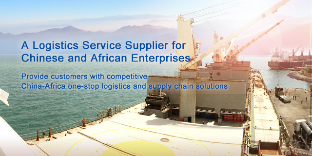 A Logistics Service Supplier for  Chinese and African Enterprises